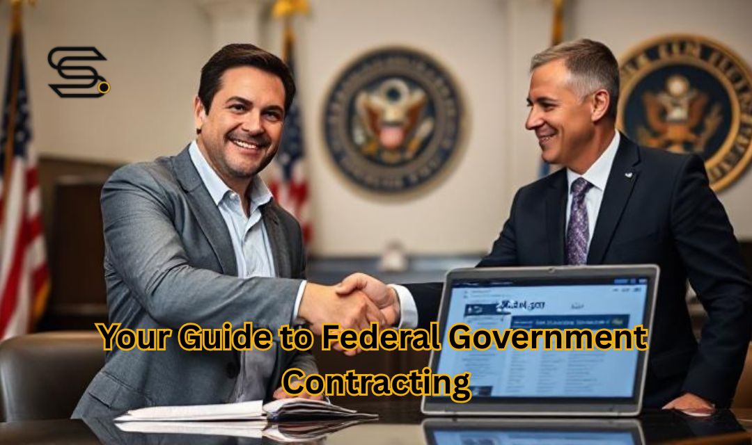 Your Guide to Federal Government Contracting