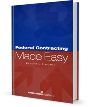 Federal Contracting Made Easy 1st Edition By Author Scott A. Stanberry
